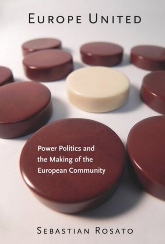 Europe United Power Politics And The Making Of The European Community Sebastian Rosato
