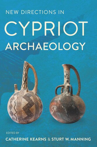 New Directions In Cypriot Archaeology Catherine Kearns Editor Sturt W Manning Editor