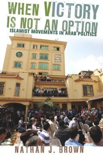 When Victory Is Not An Option Islamist Movements In Arab Politics Nathan J Brown