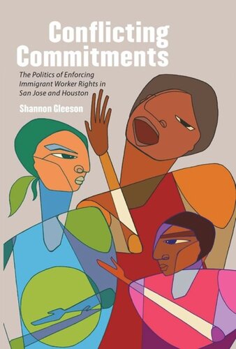 Conflicting Commitments The Politics Of Enforcing Immigrant Worker Rights In San Jose And Houston Shannon Gleeson