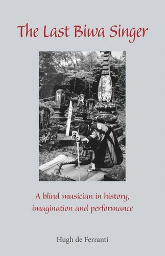 The Last Biwa Singer A Blind Musician In Historyimagination And Performance Hugh De Ferranti