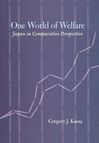 One World Of Welfare Japan In Comparative Perspective Gregory J Kasza
