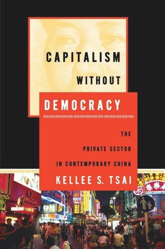 Capitalism Without Democracy The Private Sector In Contemporary China Kellee S Tsai