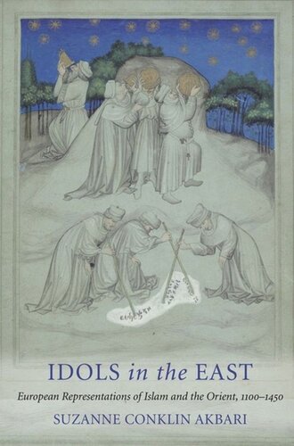 Idols In The East European Representations Of Islam And The Orient 11001450 Suzanne Conklin Akbari