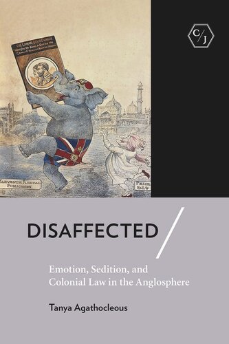 Disaffected Emotion Sedition And Colonial Law In The Anglosphere Tanya Agathocleous