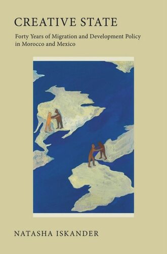 Creative State Forty Years Of Migration And Development Policy In Morocco And Mexico Natasha Iskander