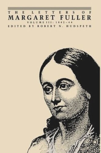 The Letters Of Margaret Fuller 18421844 Margaret Fuller Editor Robert N Hudspeth Editor