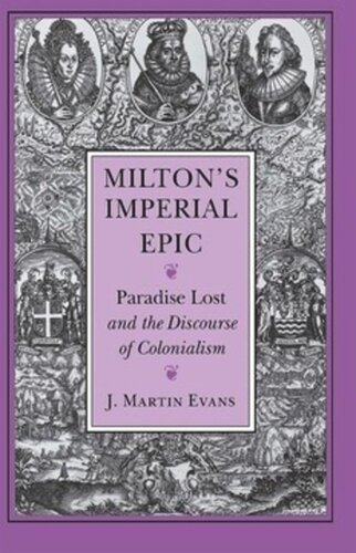 Miltons Imperial Epic Paradise Lost And The Discourse Of Colonialism J Martin Evans