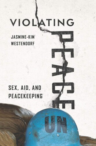 Violating Peace Sex Aid And Peacekeeping Jasminekim Westendorf