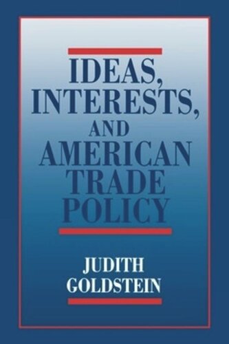 Ideas Interests And American Trade Policy Judith Goldstein