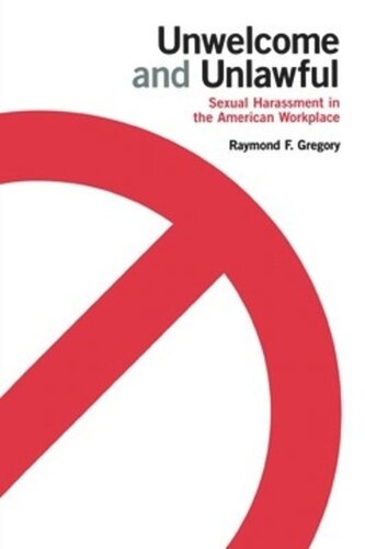 Unwelcome And Unlawful Sexual Harassment In The American Workplace Raymond F Gregory