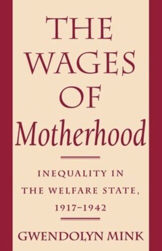 The Wages Of Motherhood Inequality In The Welfare State 19171942 Gwendolyn Mink