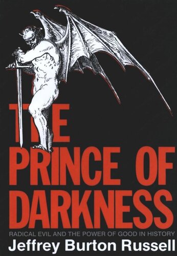The Prince Of Darkness Radical Evil And The Power Of Good In History Jeffrey Burton Russell