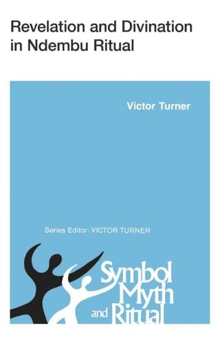 Revelation And Divination In Ndembu Ritual Symbol Myth And Ritual Victor Turner