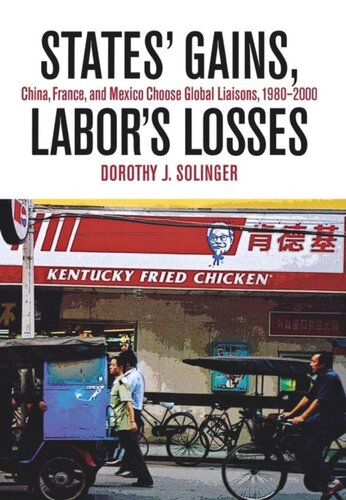 States Gains Labors Losses China France And Mexico Choose Global Liaisons 19802000 Dorothy J Solinger