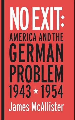 No Exit America And The German Problem 19431954 James Mcallister