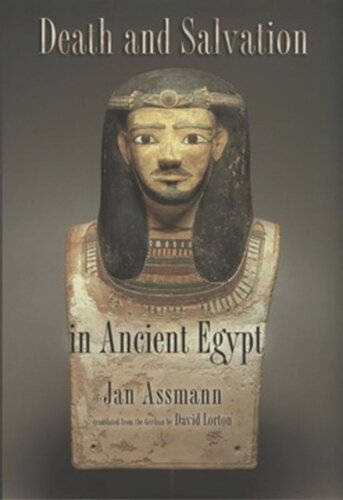 Death And Salvation In Ancient Egypt Abridged And Updated By The Author Jan Assmann David Lorton