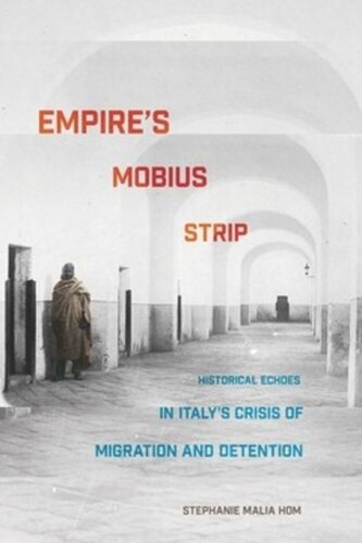 Empires Mobius Strip Historical Echoes In Italys Crisis Of Migration And Detention Stephanie Malia Hom