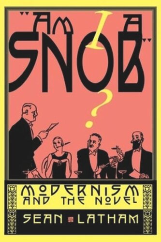 Am I A Snob Modernism And The Novel Sean Latham