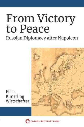 From Victory To Peace Russian Diplomacy After Napoleon Elise Kimerling Wirtschafter