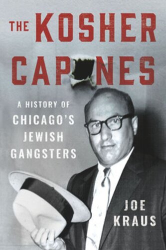 The Kosher Capones A History Of Chicagos Jewish Gangsters Joe Kraus