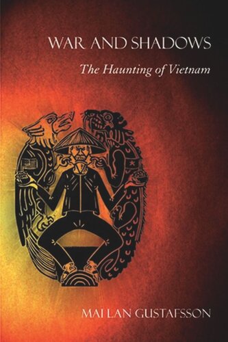 War And Shadows The Haunting Of Vietnam Mai Lan Gustafsson