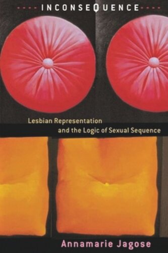 Inconsequence Lesbian Representation And The Logic Of Sexual Sequence Annamarie Jagose