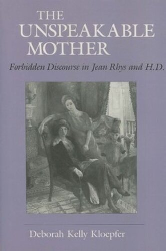 The Unspeakable Mother Forbidden Discourse In Jean Rhys And Hd Deborah Kelly Kloepfer