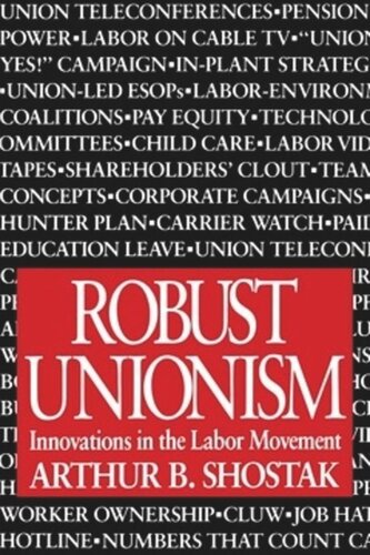 Robust Unionism Innovations In The Labor Movement Arthur B Shostak