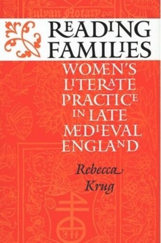 Reading Families Womens Literate Practice In Late Medieval England Rebecca Krug