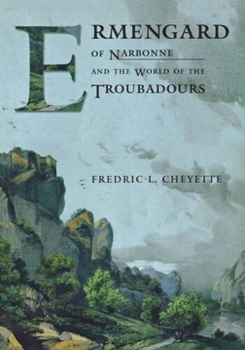 Ermengard Of Narbonne And The World Of The Troubadours Fredric L Cheyette