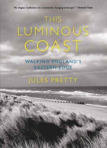 This Luminous Coast Walking Englands Eastern Edge Jules Pretty