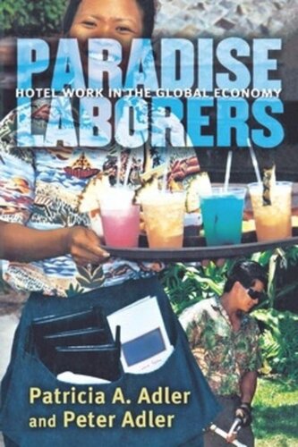 Paradise Laborers Hotel Work In The Global Economy Patricia A Adler Peter Adler