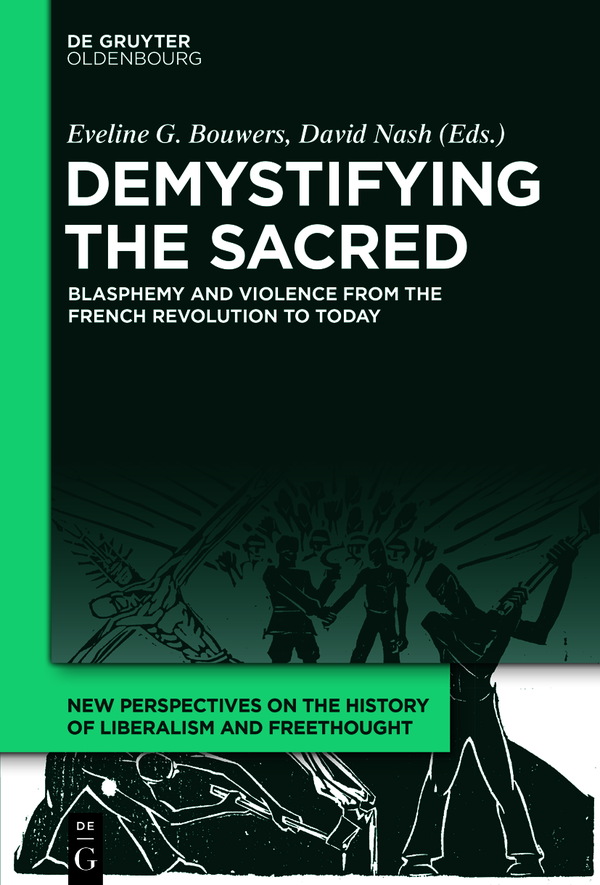 Demystifying The Sacred Blasphemy And Violence From The French Revolution To Today Eveline G Bouwers