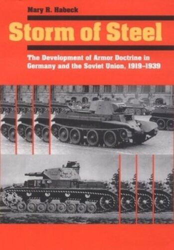 Storm Of Steel The Development Of Armor Doctrine In Germany And The Soviet Union 19191939 Mary R Habeck