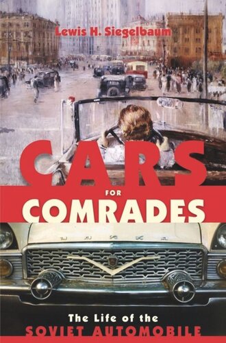 Cars For Comrades The Life Of The Soviet Automobile Lewis H Siegelbaum