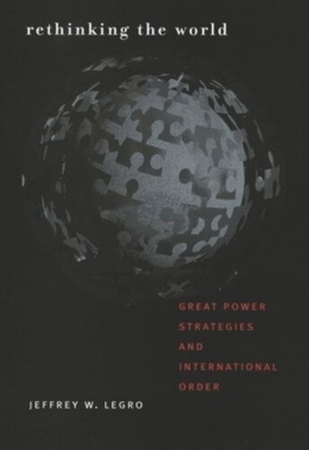 Rethinking The World Great Power Strategies And International Order Jeffrey W Legro