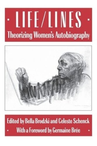 Lifelines Theorizing Womens Autobiography Bella Brodzki Celeste Schenck