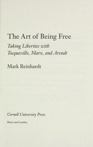 The Art Of Being Free Taking Liberties With Tocquevile Marx And Arendt Mark Reinhardt