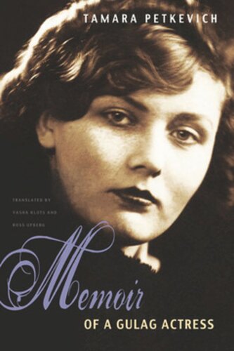 Memoir Of A Gulag Actress Tamara Petkevich Yasha Klots Ross Ufberg Joshua Rubenstein