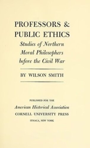 Professors And Public Ethics Studies Of Northern Moral Philosophers Before The Civil War Wilson Smith