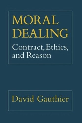 Moral Dealing Contract Ethics And Reason David Gauthier
