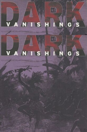 Dark Vanishings Discourse On The Extinction Of Primitive Races 18001930 Patrick Brantlinger