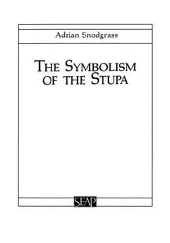 The Symbolism Of The Stupa Revised Edition Adrian Snodgrass