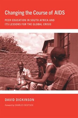 Changing The Course Of Aids Peer Education In South Africa And Its Lessons For The Global Crisis David Dickinson Neh Cares Grant Charles Deutsch