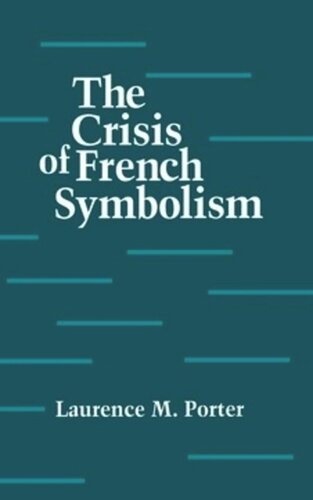 The Crisis Of French Symbolism Laurence Porter
