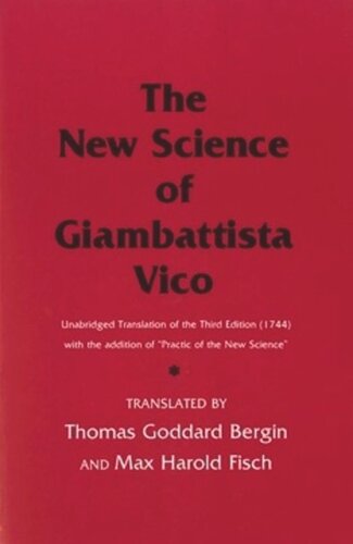 The New Science Of Giambattista Vico Unabridged Translation Of The Third Edition 1744 With The Addition Of Practic Of The New Science Giambattista Vico Thomas Goddard Bergin Max Harold Fisch