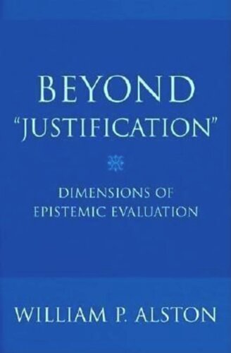 Beyond Justification Dimensions Of Epistemic Evaluation William P Alston