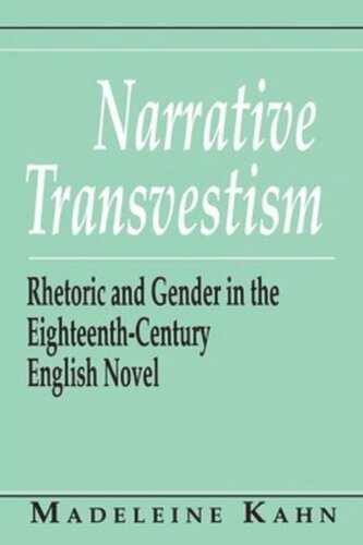 Narrative Transvestism Rhetoric And Gender In The Eighteenthcentury English Novel Madeleine Kahn