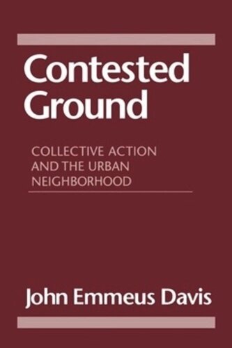 Contested Ground Collective Action And The Urban Neighborhood John Emmius Davis